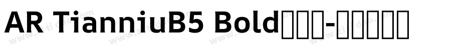 AR TianniuB5 Bold转换器字体转换